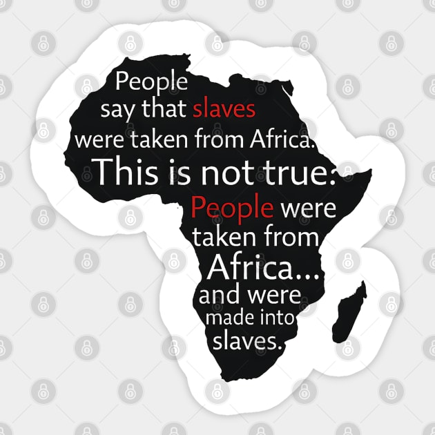 People  Were Taken From Africa. not slaves Sticker by UrbanLifeApparel